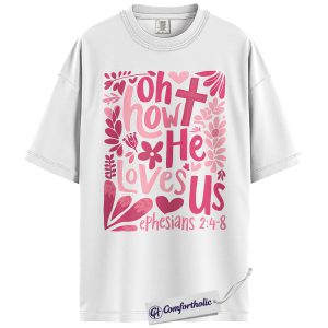 Alternative view of Oh How He Loves Us Shirt, Floral Christian Cross Graphic Tee, Ephesians 2:4-8 Bible Verse T-Shirt, Valentine’s Day Gift for Christian Women, Comfort Colors Shirt