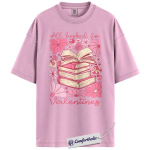 Book Lover Valentine Shirt, Cute Bookish Graphic Tee, All Booked for Valentine’s Day T-Shirt, Gift for Readers & Bookworms, Comfort Colors Shirt