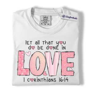 Alternative view of Let All You Do Be Done In Love Shirt, Pink Christian Valentine Graphic Tee, 1 Corinthians 16:14 Bible Verse T-Shirt, Faith Gift for Women & Church Ladies, Comfort Colors Shirt