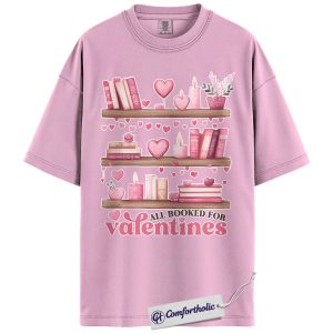 All Booked for Valentines Shirt, Cute Book Shelf Valentine Graphic Tee, Book Lover Romance T-Shirt, Valentine’s Day Gift for Readers & Bookworms, Comfort Colors Shirt