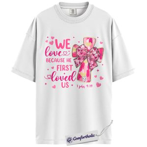 Alternative view of We Love Because He First Loved Us Shirt, Pink Cross Bow Christian Graphic Tee, 1 John 4:19 Bible Verse T-Shirt, Valentine’s Day Gift for Christian Women, Comfort Colors Shirt