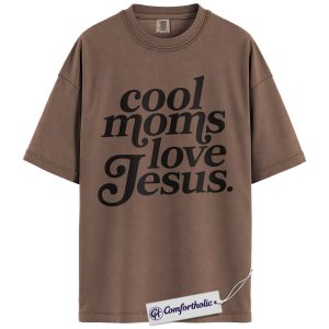Cool Moms Love Jesus Shirt, Christian Mom Quote Graphic Tee, Faith-Based T-Shirt, Mother’s Day Gift for Moms, Comfort Colors Shirt