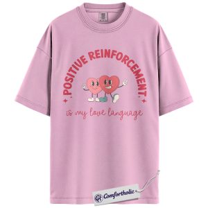 Positive Reinforcement Shirt, Funny ABA Therapist Valentine Graphic Tee, Cute Behavior Science Pun T-Shirt, Love Language Gift for Psychologists & Teachers, Comfort Colors Shirt