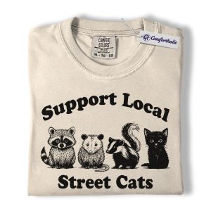 Support Local Street Cats Shirt, Cute Animal Graphic Tee, Funny Wildlife T-Shirt, Gift for Animal Lovers, Comfort Colors Shirt