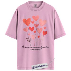 Love Never Fails Shirt, 1 Corinthians 13:8 Christian Tee, Valentine Faith Graphic T-Shirt, Gift for Her, Comfort Colors Shirt