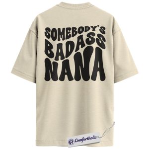 Somebody’s Badass Nana Shirt, Funny Retro Grandma Quote Graphic T-Shirt, Bold Family Statement Tee, Cool Gift for Nanas and Grandmas, Comfort Colors Shirt