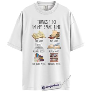 Alternative view of Things I Do in My Spare Time Shirt, Funny Bookish Activity Graphic Tee, Reading Lover Book Nerd T-Shirt, Gift for Book Lovers & Readers, Comfort Colors Shirt