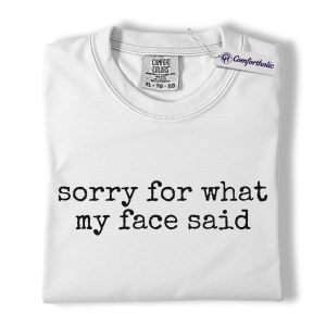 Alternative view of Sorry For What My Face Said Shirt, Minimal Sarcastic Quote Graphic Tee, Funny Attitude Humor T-Shirt, Gift for Men & Women with Sass, Comfort Colors Shirt