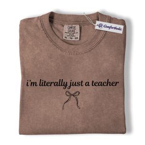 Funny Teacher Shirt, Minimal Bow Graphic Tee, I’m Literally Just a Teacher Quote T-Shirt, Back to School Gift for Teachers, Comfort Colors Shirt