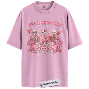 Anti Valentine Crew Shirt, Funny Skeleton Self Love Graphic Tee, Sarcastic Anti Valentine T-Shirt, Valentine’s Day Gift for Single Women & Besties, Comfort Colors Shirt