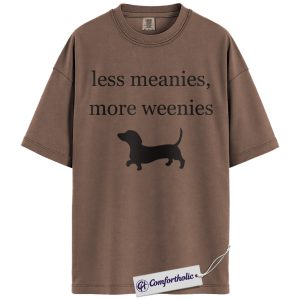 Less Meanies More Weenies Shirt, Funny Dachshund Dog Graphic Tee, Wiener Dog Lover T-Shirt, Cute Gift for Dog Moms, Comfort Colors Shirt
