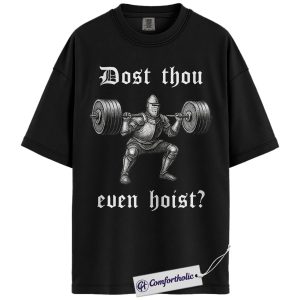 Funny Gym Shirt, Medieval Knight Weightlifting Graphic Tee, Dost Thou Even Hoist T-Shirt, Gift for Men & Women Lifters, Comfort Colors Shirt