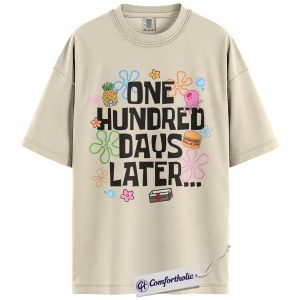100th Day of School Shirt, One Hundred Days Later Funny Teacher Graphic Tee, 100 Days of School T-Shirt for Teachers, 100th Day Classroom Gift, Comfort Colors Shirt