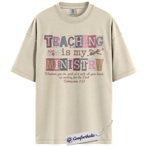 Christian Teacher Shirt, Teaching Is My Ministry Bible Verse Graphic Tee, Faith Based School T-Shirt, Teacher Appreciation Gift, Comfort Colors Shirt