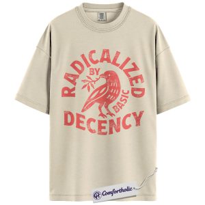 Radicalized By Basic Decency Shirt, Vintage Bird Olive Branch Graphic Tee, Progressive Activist T-Shirt, Gift for Social Justice Advocates, Comfort Colors Shirt