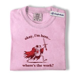 Okay I’m Here Where’s The Work Shirt, Funny Frog Office Graphic Tee, Work Humor T-Shirt, Gift for Coworkers, Comfort Colors Shirt