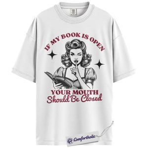 Alternative view of If My Book Is Open Your Mouth Should Be Closed Graphic Tee, Book Lover Shirt, Reading Humor T-Shirt, Gift for Readers, Comfort Colors Shirt