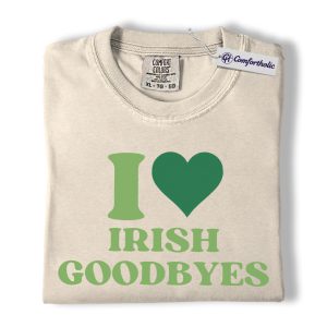 I Love Irish Goodbyes Graphic Tee, St Patrick’s Day Shirt, Funny Irish Quote T-Shirt, St Paddy’s Day Gift for Friends, Comfort Colors Shirt