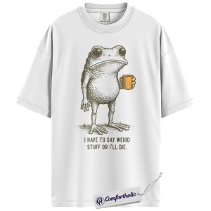 Alternative view of I Have To Say Weird Stuff Or I’ll Die Graphic Tee, Funny Introvert Shirt, Weird Humor Coffee T-Shirt, Gift for Socially Awkward Friends, Comfort Colors Shirt