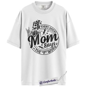 Alternative view of Every Great Mom Says The F Word Graphic Tee, Funny Mom Shirt, Sarcastic Mom T-Shirt, Mother's Day Gift for Moms, Comfort Colors Shirt