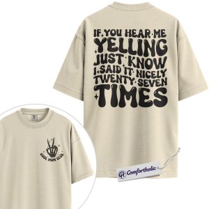 If You Hear Me Yelling I Said It Nicely 27 Times Graphic Tee, Funny Mom Shirt, Sarcastic Mom T-Shirt, Mother's Day Gift for Moms, Comfort Colors Shirt 2-Sided