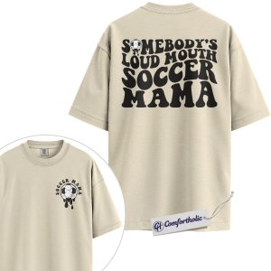 Somebody's Loud Mouth Soccer Mama Graphic Tee, Soccer Mom Shirt, Sports Mom T-Shirt, Game Day Gift for Soccer Moms, Comfort Colors Shirt 2-Sided