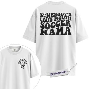Alternative view of Somebody's Loud Mouth Soccer Mama Graphic Tee, Soccer Mom Shirt, Sports Mom T-Shirt, Game Day Gift for Soccer Moms, Comfort Colors Shirt 2-Sided