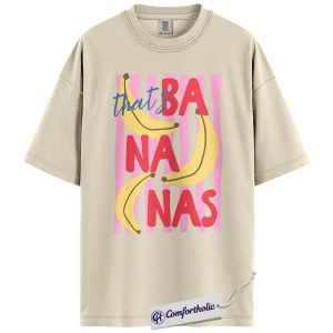 That’s Bananas Shirt, Funny Banana Graphic Tee, Cute Summer Fruit Pun T-Shirt, Trendy Gift for Women, Comfort Colors Shirt
