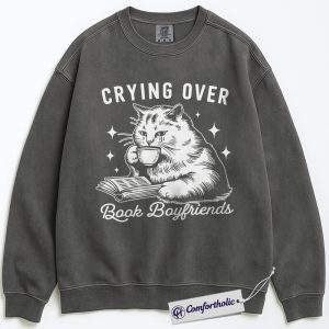 Crying Over Book Boyfriends Sweatshirt, Book Lover Graphic Pullover, Cat Lover Crewneck Sweatshirt, Funny Romance Reader Gift, Bookish Comfort Colors Sweatshirt
