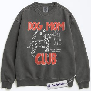 Dog Mom Club Sweatshirt, Life Is Better With Dogs Graphic Pullover, Pet Lover Crewneck Sweatshirt, Dog Mom Gift, Comfort Colors Sweatshirt