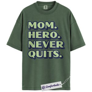 Mom Shirt, Mom Hero Never Quits Quote Graphic Tee, Inspirational Mom T-Shirt, Mother’s Day Gift, Comfort Colors Shirt