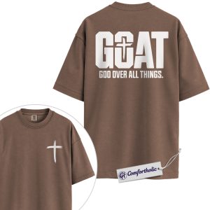 GOAT Christian Shirt, Bold Cross Back Print Graphic Tee, God Over All Things T-Shirt, Gift for Christian Men & Women, Comfort Colors Shirt 2-Sided