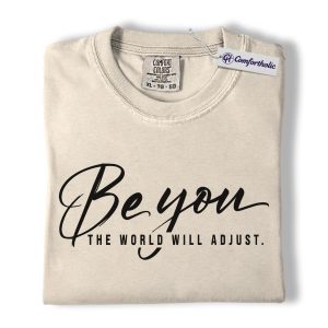 Be You Quote Shirt, Minimalist Typography Graphic Tee, Self Love Motivation T-Shirt, Inspirational Gift for Women, Comfort Colors Shirt