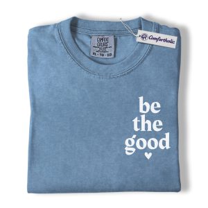 Be The Good Shirt, Small Chest Kindness Quote Graphic Tee, Positive Affirmation T-Shirt, Teacher Appreciation Gift for Women Teachers, Comfort Colors Shirt