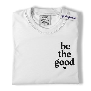 Alternative view of Be The Good Shirt, Small Chest Kindness Quote Graphic Tee, Positive Affirmation T-Shirt, Teacher Appreciation Gift for Women Teachers, Comfort Colors Shirt