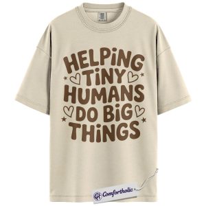 Helping Tiny Humans Shirt, Cute Teacher Classroom Quote Graphic Tee, Preschool Daycare Teacher T-Shirt, Back to School Gift for Teachers & Childcare Workers, Comfort Colors Shirt