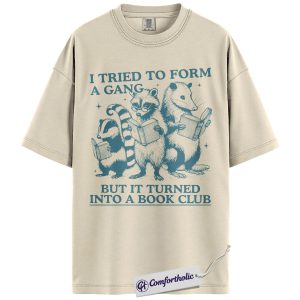 Book Club Shirt, I Tried to Form a Gang Quote Graphic Tee, Funny Book Lover Reading T-Shirt, Gift for Readers Librarians & Bookworms, Comfort Colors Shirt